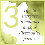 3 Tips to increase attendance at your direct sales parties