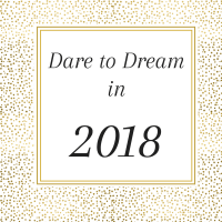 Dare to Dream in 2018