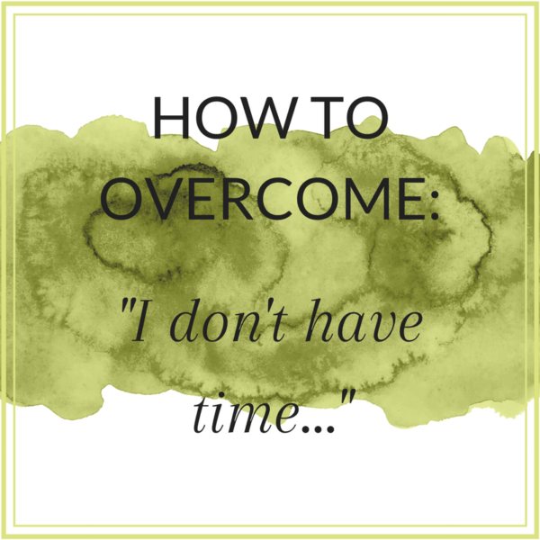 How to overcome: I don't have time – Direct Sales Inspiration