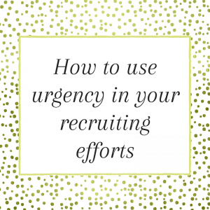 Title Tile: How to use urgency in your recruiting efforts