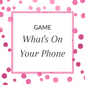 Title: What's On Your Phone Game