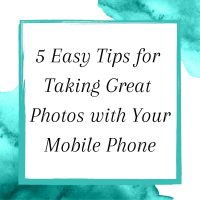 Title: 5 Easy Tips for Taking Great Photos with Your Mobile Phone