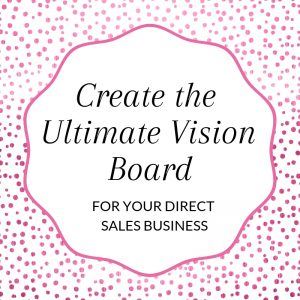 Create Your Ultimate Visionboard Direct Sales Inspiration