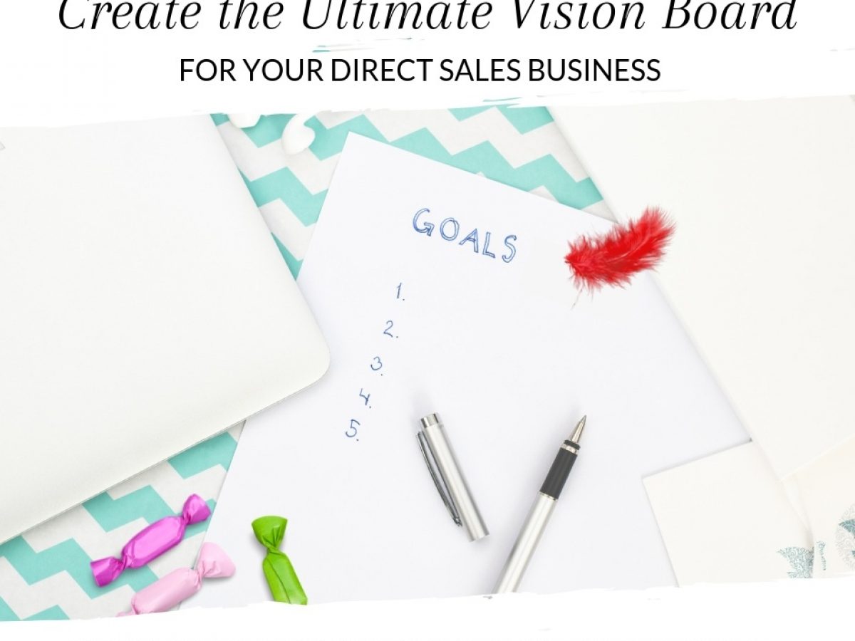 Create Your Ultimate Visionboard Direct Sales Inspiration