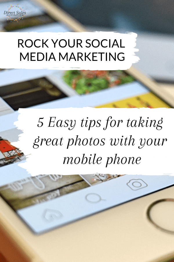 Tips for Taking Great Phone Pics – Direct Sales Inspiration