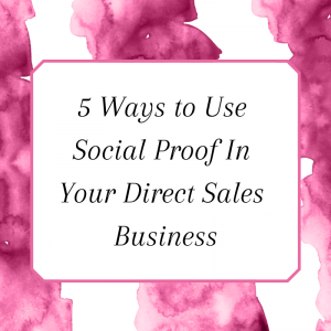 Title:5 Ways to Use Social Proof In Your Direct Sales Business