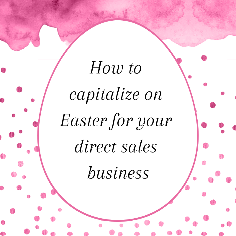 How to capitalize on Easter for your direct sales business