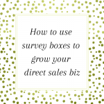 How to use survey boxes to grow your direct sales biz