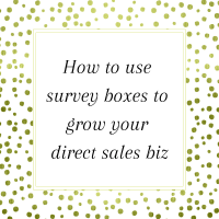 How to use survey boxes to grow your direct sales biz