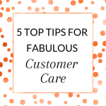 5 Top Tips for Fabulous Customer Care in Your Direct Sales Business