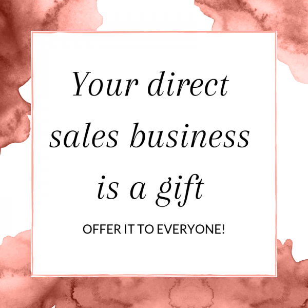 Your direct sales business is a gift – Direct Sales Inspiration