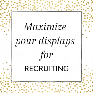 Maximize your displays for recruiting in your direct sales business