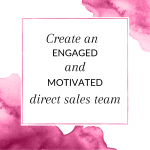 Title: Create an engaged and motivated direct sales team