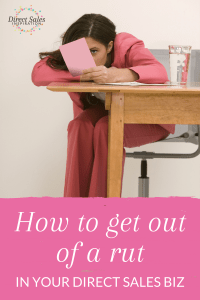 How to get out of a rut in your direct sales biz