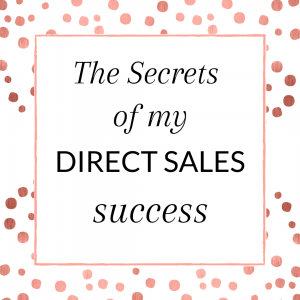 The secrets of my direct sales success.