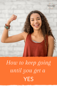 How to keep going until you get a 'yes'